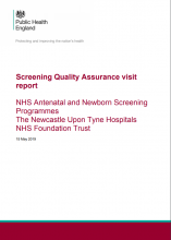 Screening Quality Assurance visit report: NHS Antenatal and Newborn Screening Programmes The Newcastle Upon Tyne Hospitals NHS Foundation Trust